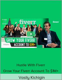 Vasily Kichigin – Hustle With Fiverr – Grow Your Fiverr Account To $1M+