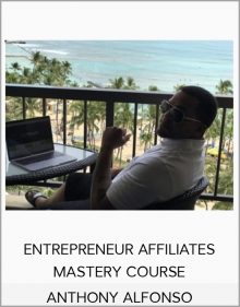 ANTHONY ALFONSO – ENTREPRENEUR AFFILIATES MASTERY COURSE