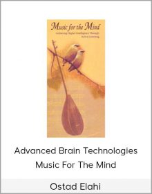 Advanced Brain Technologies – Ostad Elahi – Music For The Mind