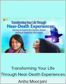 Anita Moorjani - Transforming Your Life Through Near-Death Experiences