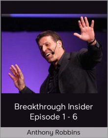 Anthony Robbins - Breakthrough Insider - Episode 1 - 6