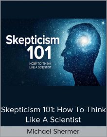 Audio - Michael Shermer - Skepticism 101 How To Think Like A Scientist