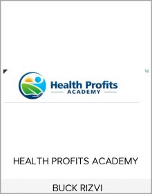 BUCK RIZVI – HEALTH PROFITS ACADEMY