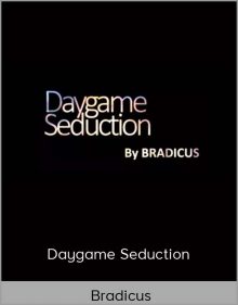 Bradicus - Daygame Seduction