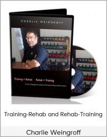 Charlie Weingroff - Training-Rehab and Rehab-Training