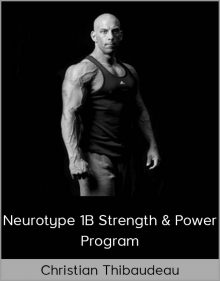 Christian Thibaudeau – Neurotype 1B Strength & Power program