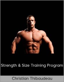 Christian Thibaudeau – Strength & Size Training Program