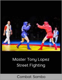 Combat Sambo – Master Tony Lopez – Street Fighting