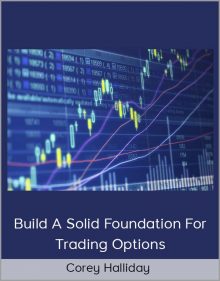 Corey Halliday – Build A Solid Foundation For Trading Options