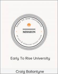 Craig Ballantyne - Early To Rise University