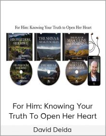 David Deida - For Him Knowing Your Truth To Open Her Heart