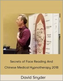 David Snyder – Secrets of Face Reading and Chinese Medical Hypnotherapy 2018