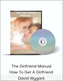 David Wygant - The Girlfriend Manual How To Get A Girlfriend