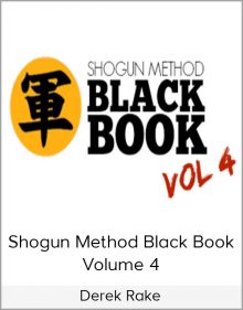 Derek Rake - Shogun Method Black Book Volume 4