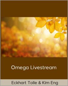 Eckhart Tolle & Kim Eng – Omega Livestream