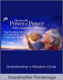 Grandmother’s Wisdom Circle – Grandmother Flordemayo