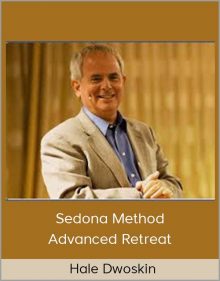 Hale Dwoskin – Sedona Method – Advanced Retreat