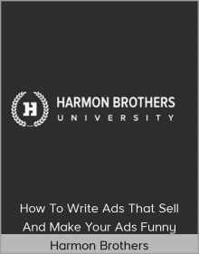 Harmon Brothers - How To Write Ads That Sell And Make Your Ads Funny