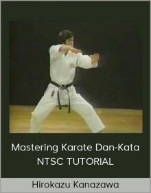 Hirokazu Kanazawa – Mastering Karate Dan-Kata NTSC TUTORIAL