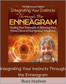 Integrating Your Instincts Through the Enneagram – Russ Hudson