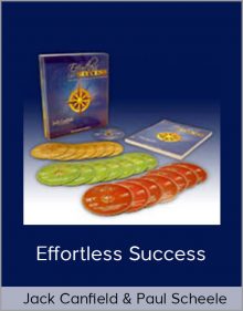 Jack Canfield & Paul Scheele – Effortless Success