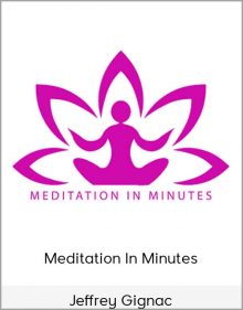 Jeffrey Gignac - Meditation In Minutes