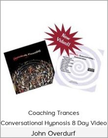 John Overdurf – Coaching Trances Conversational Hypnosis 8 Day Video