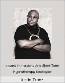 Justin Tranz – Instant immersions and short-term hypnotherapy strategies