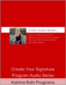 Katrina Ruth Programs - Create Your Signature Program Audio Series