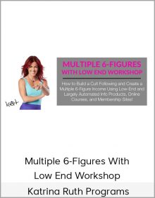 Katrina Ruth Programs - Multiple 6-Figures With Low End Workshop