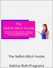 Katrina Ruth Programs - The Selfish Bitch Hustle