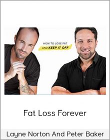 Layne Norton and Peter Baker – Fat Loss Forever