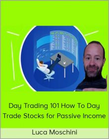 Luca Moschini – Day Trading 101 How To Day Trade Stocks for Passive Income