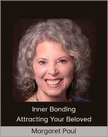 Margaret Paul – Inner Bonding – Attracting Your Beloved