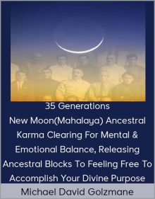 Michael David Golzmane – 35 Generations New Moon (Mahalaya) Ancestral Karma Clearing For Mental & Emotional Balance Releasing Ancestral Blocks To Feeling Free To Accomplish Your Divine Purpose