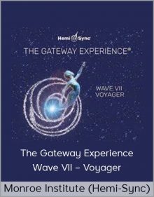 Monroe Institute (Hemi-Sync) – The Gateway Experience – Wave VII – Voyager