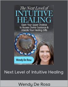 Next Level of Intuitive Healing – Wendy De Rosa