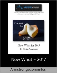 Now What – 2017 from Armstrongeconomics