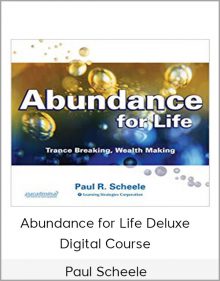 Paul Scheele - Abundance for Life Deluxe Digital Course