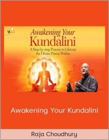 Raja Choudhury – Awakening Your Kundalini