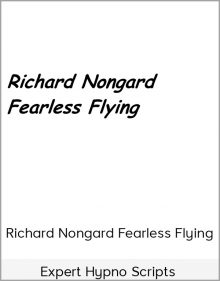 Richard Nongard Fearless Flying + Expert Hypno Scripts