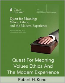 Robert H Kane - Quest For Meaning - Values Ethics And The Modem Experience