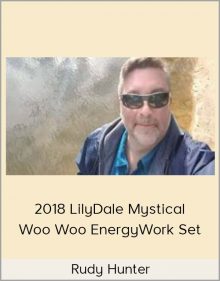 Rudy Hunter – 2018 LilyDale Mystical Woo Woo EnergyWork Set