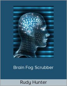 Rudy Hunter – Brain Fog Scrubber