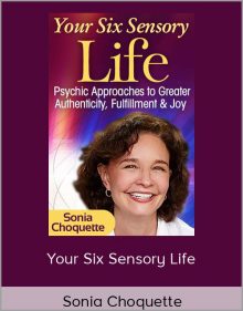 Sonia Choquette - Your Six Sensory Life