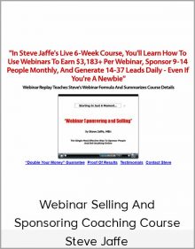 Steve Jaffe – Webinar Selling And Sponsoring Coaching Course