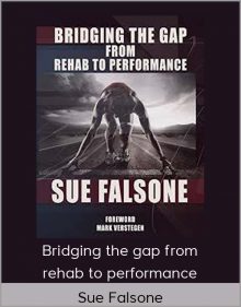 Sue Falsone - Bridging the gap from rehab to performance