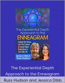 The Experiential Depth Approach to the Enneagram – Russ Hudson and Jessica Dibb