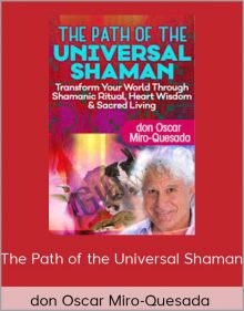 The Path of the Universal Shaman – don Oscar Miro-Quesada