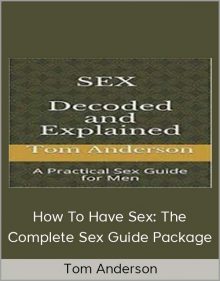 Tom Anderson – How To Have Sex The Complete Sex Guide Package